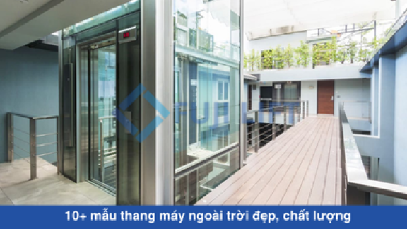 10+ mẫu thang máy ngoài trời đẹp, chất lượng