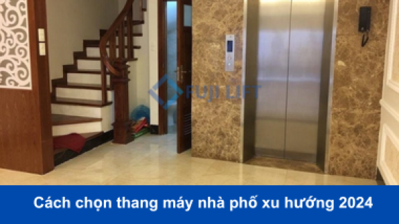 Cách chọn thang máy nhà phố xu hướng 2025