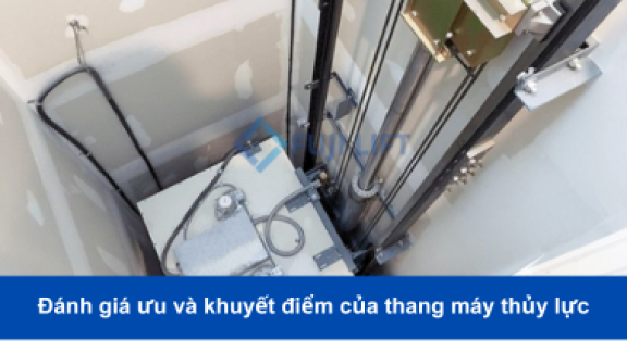 Đánh giá ưu và khuyết điểm của thang máy thủy lực