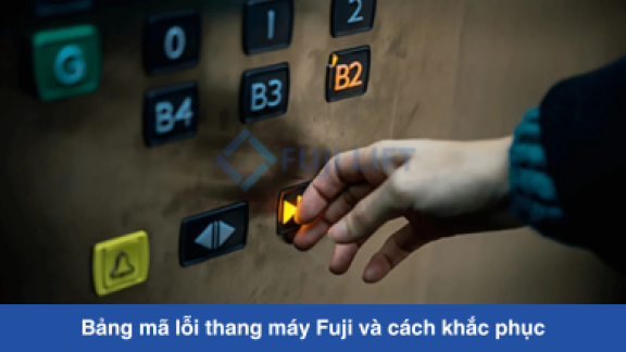 Bảng mã lỗi thang máy Fuji và cách khắc phục