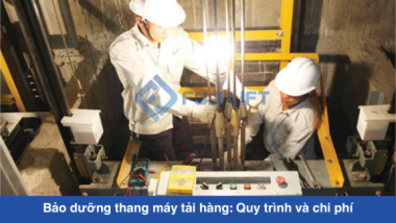 Bảo dưỡng thang máy tải hàng: Quy trình và chi phí