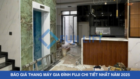 Báo Giá Thang Máy Gia Đình Fuji Chi Tiết Nhất Năm 2025