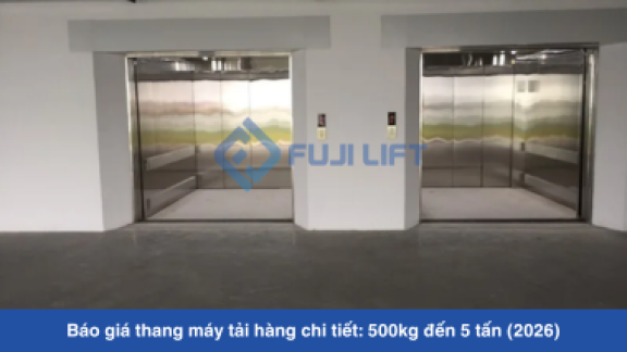 Báo giá thang máy tải hàng chi tiết: 500kg đến 5 tấn (2026)