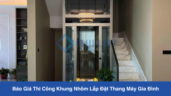 Báo Giá Thi Công Khung Nhôm Lắp Đặt Thang Máy Gia đình