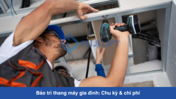 Bảo trì thang máy gia đình: Chu kỳ & chi phí