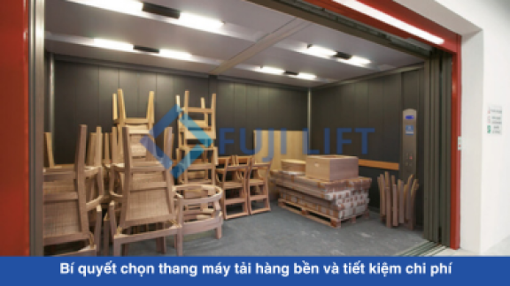 Bí quyết chọn thang máy tải hàng bền và tiết kiệm chi phí