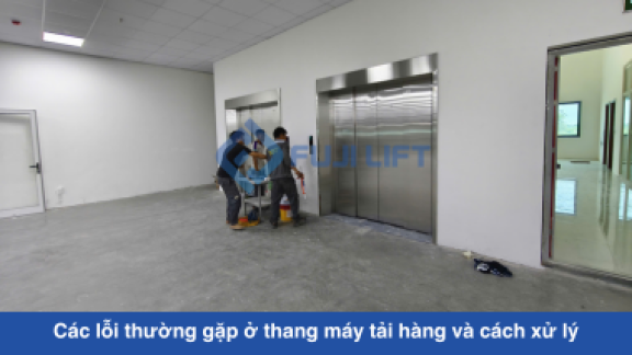 Các lỗi thường gặp ở thang máy tải hàng và cách xử lý