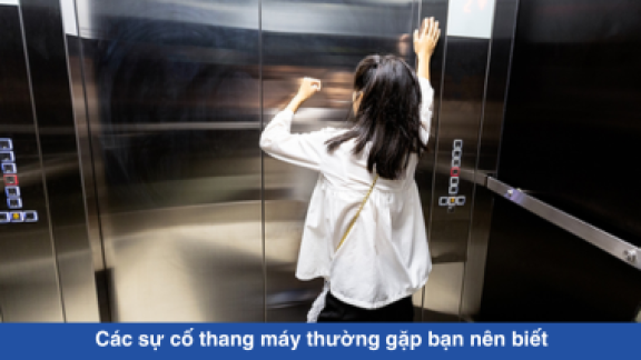 Các sự cố thang máy thường gặp bạn nên biết