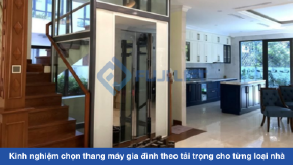 Cách chọn thang máy gia đình theo tải trọng: Kinh nghiệm thực tế cho từng loại nhà