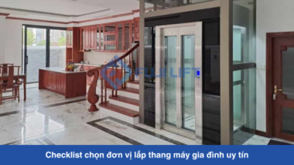 Checklist chọn đơn vị lắp thang máy gia đình uy tín