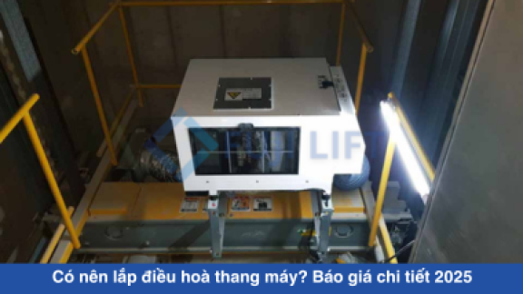 Có nên lắp điều hoà thang máy? Báo giá chi tiết 2025