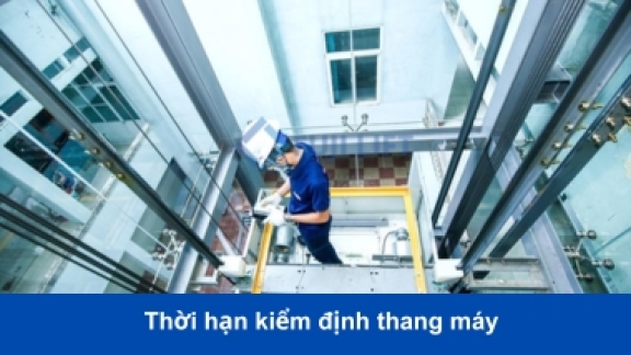 Quy định thời hạn kiểm định thang máy và những lưu ý quan trọng