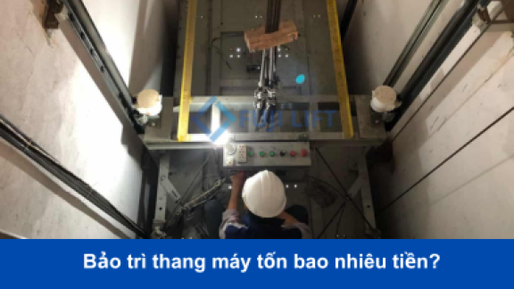 Bảo trì thang máy tốn nhiêu tiền? Những chi phí bảo trì thang máy?