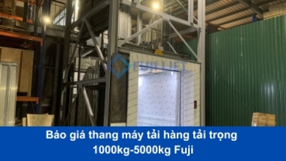 Báo giá thang máy tải hàng tải trọng 1000kg-5000kg Fuji