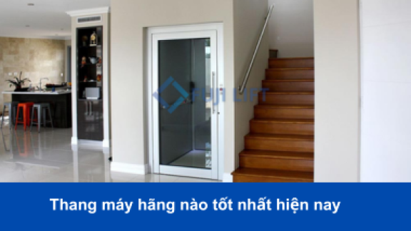 Điểm danh 5 hãng thang máy tốt nhất hiện nay