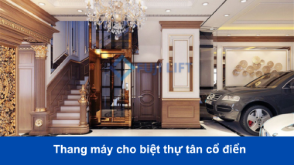 Mẫu thang máy cho biệt thự tân cổ điển sang trọng nhất 2025