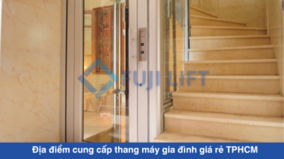 Địa điểm cung cấp thang máy gia đình giá rẻ TPHCM