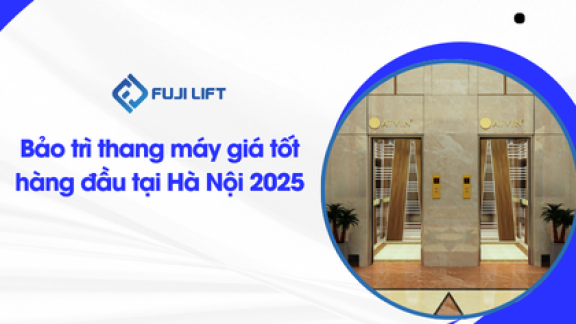 Bảo trì thang máy giá tốt hàng đầu tại Hà Nội 2025 Bảo trì thang máy giá tốt hàng đầu tại Hà Nội 2025