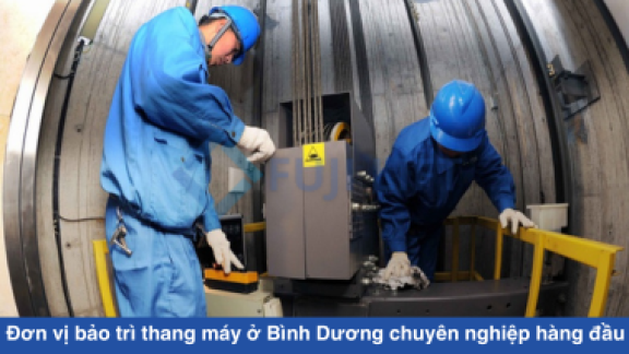 Đơn vị bảo trì thang máy ở Bình Dương chuyên nghiệp hàng đầu