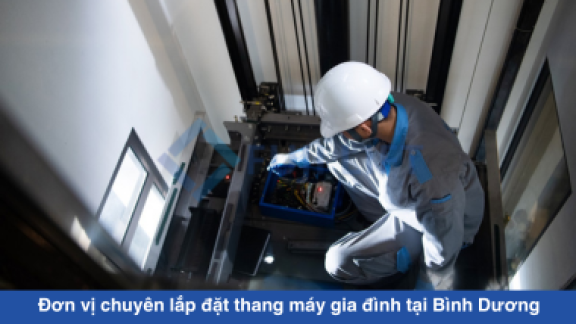 Đơn vị chuyên lắp đặt thang máy gia đình tại Bình Dương
