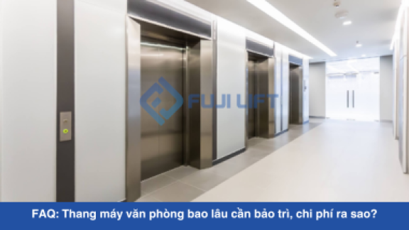 FAQ: Thang máy văn phòng bao lâu cần bảo trì, chi phí ra sao?