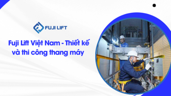 Fuji Lift Việt Nam - Thiết kế và thi công thang máy  Fuji Lift Việt Nam - Thiết kế và thi công thang máy