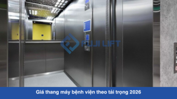 Giá thang máy bệnh viện theo tải trọng 2026