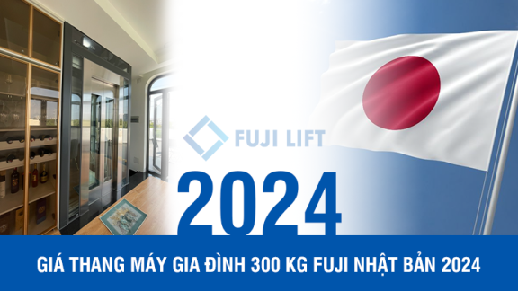 Giá thang máy gia đình 300 Kg Fuji Nhật Bản 2025 