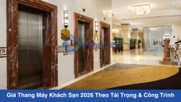 Giá Thang Máy Khách Sạn 2026 – Báo Giá Chuẩn Theo Tải Trọng & Công Trình