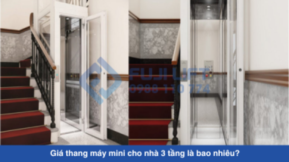 Giá thang máy mini cho nhà 3 tầng là bao nhiêu? Giá thang máy mini cho nhà 3 tầng là bao nhiêu?