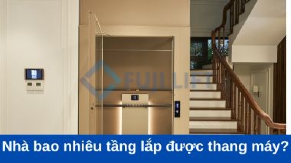 Nhà bao nhiêu tầng lắp được thang máy?