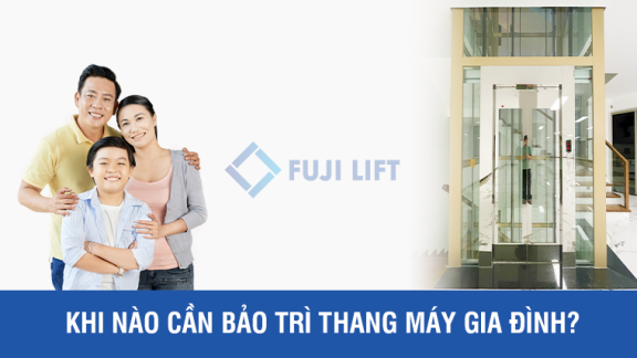 Khi Nào Cần Bảo Trì Thang Máy Gia Đình?