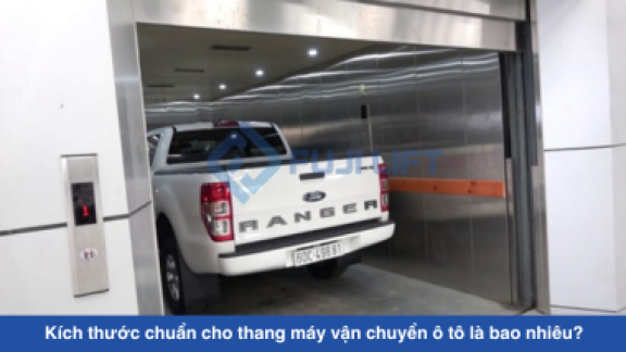 Kích thước chuẩn cho thang máy vận chuyển ô tô là bao nhiêu?