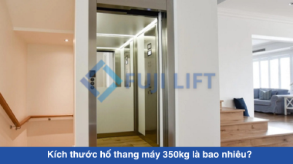 Kích thước hố thang máy 350kg là bao nhiêu?