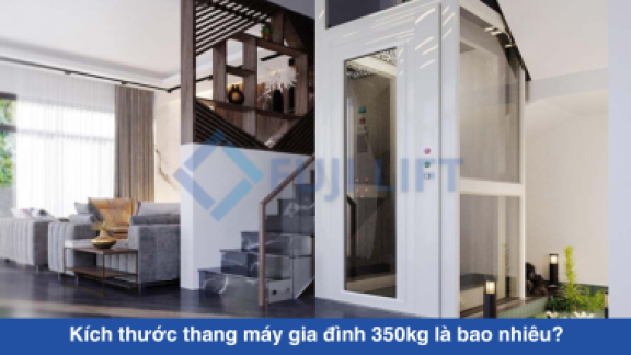 Kích thước thang máy gia đình 350kg là bao nhiêu?