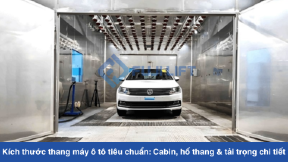 Kích thước thang máy ô tô tiêu chuẩn: Cabin, hố thang & tải trọng chi tiết