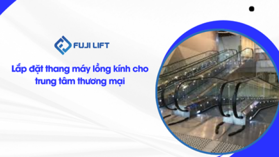 Lắp đặt thang máy lồng kính cho trung tâm thương mại Lắp đặt thang máy lồng kính cho trung tâm thương mại