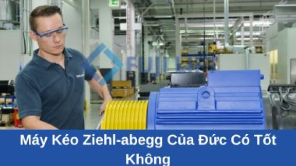 Máy Kéo Ziehl-abegg Của Đức Có Tốt Không
