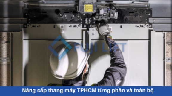 Nâng cấp thang máy TPHCM từng phần và toàn bộ