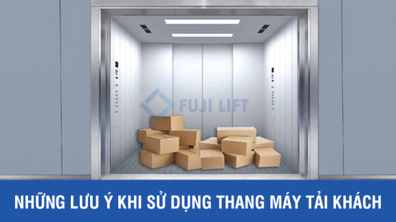 Những lưu ý khi sử dụng thang máy tải khách