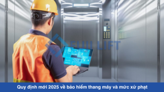 Quy định mới 2025 về bảo hiểm thang máy và mức xử phạt Quy định mới 2025 về bảo hiểm thang máy và mức xử phạt