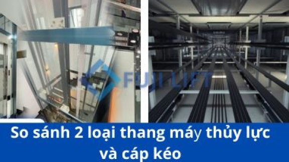 So sánh và đánh giá 2 loại thang máy thủy lực và cáp kéo
