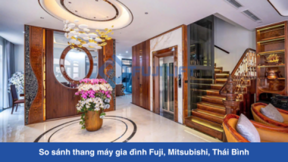 So sánh thang máy gia đình Fuji, Mitsubishi, Thái Bình
