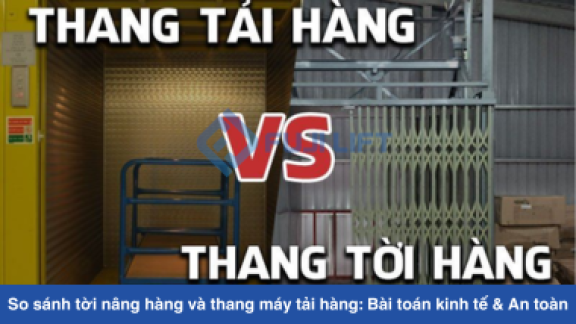 So sánh Tời nâng hàng và Thang máy tải hàng: Bài toán kinh tế & An toàn
