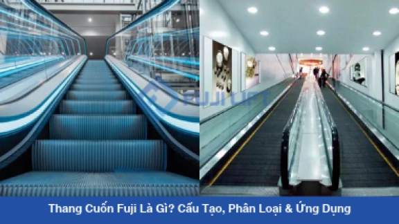 Thang Cuốn Fuji Là Gì? Cấu Tạo, Phân Loại & Ứng Dụng