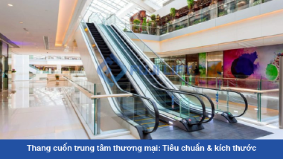 Thang cuốn trung tâm thương mại: Tiêu chuẩn & kích thước