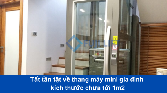 Tất tần tật về thang máy mini gia đình kích thước chưa tới 1m2