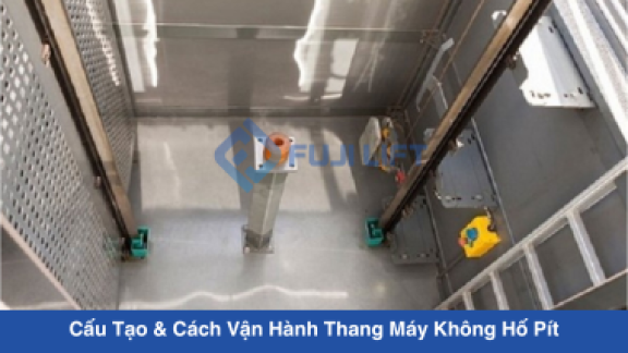 Cấu Tạo & Cách Vận Hành Thang Máy Không Hố Pít