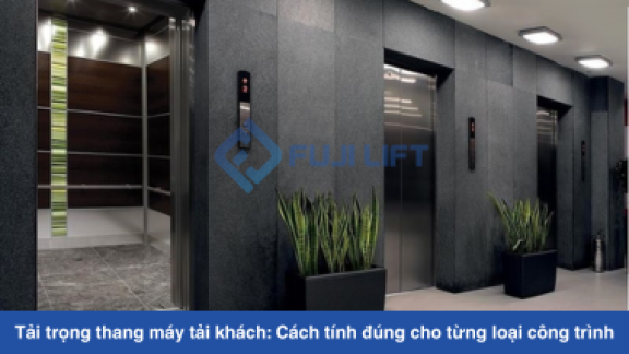 Tải trọng thang máy tải khách: Cách tính đúng cho từng loại công trình