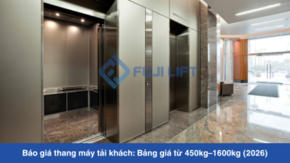 Báo giá thang máy tải khách: Bảng giá từ 450kg–1600kg (2026)